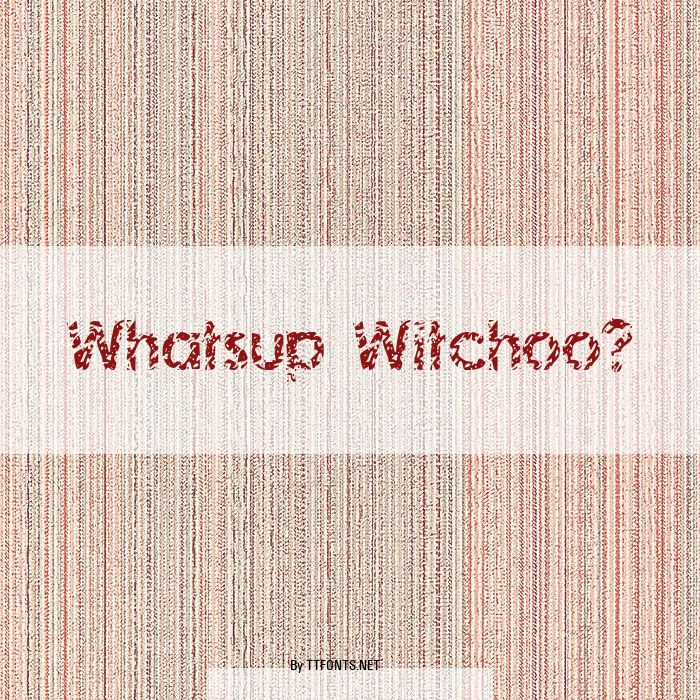Whatsup Witchoo? example